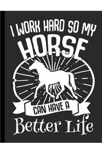 I Work Hard So My Horse Can Have A Better Life