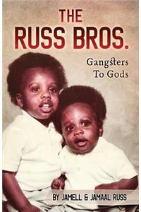 The Russ Bros. Gangsters To Gods