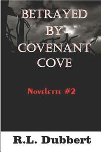 Betrayed by Covenant Cove