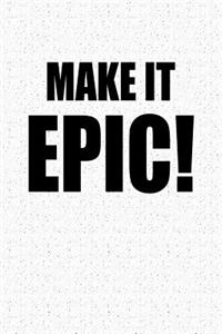 Make It Epic!