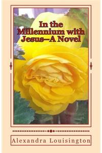 In the Millennium with Jesus--A Novel