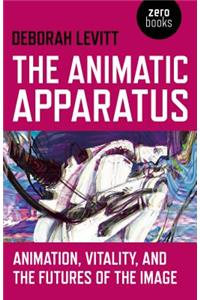 Animatic Apparatus: Animation, Vitality, and the Futures of the Image