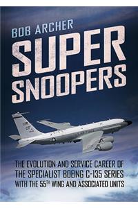 Super Snoopers: The Evolution and Service Career of the Specialist Boeing C-135 Series with the 55th Wing and Associated Units