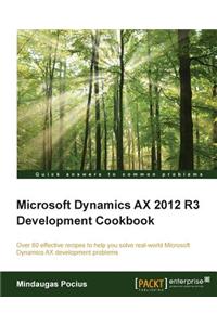 Microsoft Dynamics AX 2012 R3 Development Cookbook
