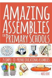 Amazing Assemblies for Primary Schools