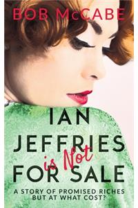 Ian Jeffries is Not for Sale