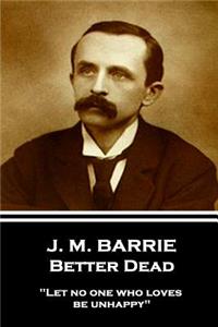 J.M. Barrie - Better Dead