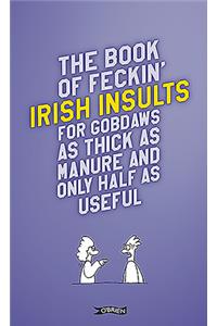 Book of Feckin' Irish Insults for Gobdaws as Thick as Manure and Only Half as Useful