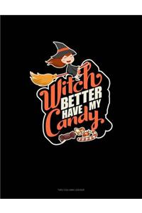 Witch Better Have My Candy