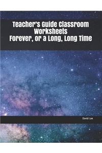 Teacher's Guide Classroom Worksheets Forever, or a Long, Long Time