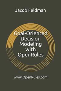 Goal-Oriented Decision Modeling with Openrules