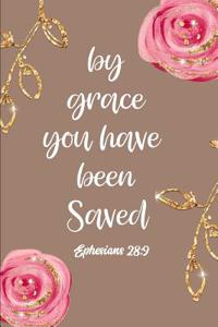 By Grace You Have Been Saved Ephesians 28