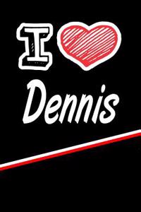 I Love Dennis