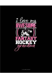 I Love My Awesome Fantasy Hockey Grandma