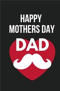 Happy Mothers Day Dad