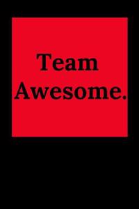 Team Awesome.