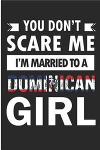 You Don't Scare Me I'm Married to a Dominican Girl