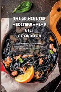 The 30 Minutes Mediterranean Diet Cookbook