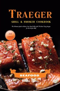 Traeger Grill and Smoker Cookbook - Seafood