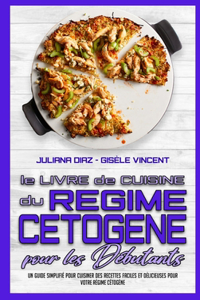 Le Livre De Cuisine Du Régime Cétogène Pour Les Débutants