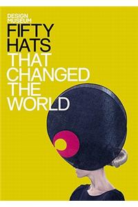 Fifty Hats That Changed the World