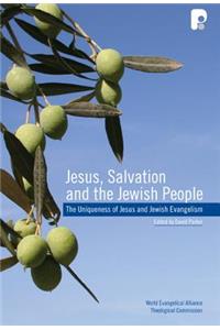 Jesus, Salvation and the Jewish People: Papers on the Uniqueness of Jesus and Jewish Evangelism Presented at a Conference Conducted by the WEA Theological Commission, 18-22 August 2008, Wo