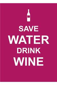 Save Water, Drink Wine