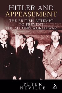 Hitler and Appeasement: The British Attempt to Prevent the Second World War