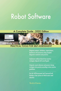 Robot Software A Complete Guide - 2020 Edition