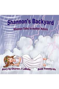Shannon's Backyard Shannon Talks to Mother Nature Book Twenty-six