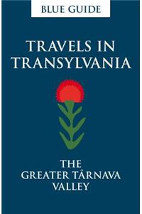 Travels in Transylvania: The Greater TÃ¢rnava Valley
