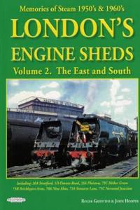 London's Engine Sheds Vol 2 :   The East And South