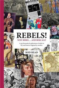 Rebels! Why Rebel and Risk All?