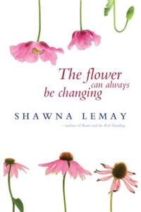 The Flower Can Always Be Changing