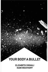 Your Body a Bullet