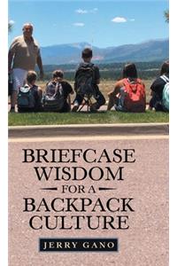 Briefcase Wisdom for a Backpack Culture