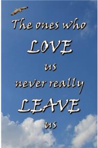 The Ones Who Love Us Never Really Leave Us: Blank Journal & Inspirational Book