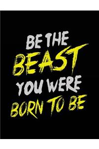 Be The Beast You Were Born To Be