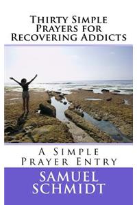 Thirty Simple Prayers for Recovering Addicts