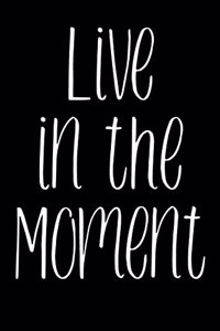 Live In The Moment