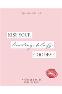 Kiss Your Limiting Beliefs Goodbye
