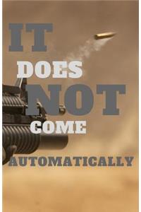 It Does Not Come Automatically