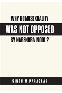 Why Homosexuality Was Not Opposed by Narendra Modi ?