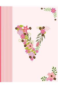 V: Monogram Initial V Notebook for Women, Girls and School, Pink Floral Alphabet 8.5 x 11