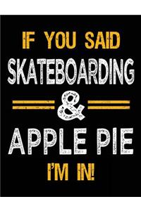 If You Said Skateboarding & Apple Pie I'm In