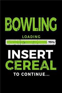 Bowling Loading 75% Insert Cereal to Continue