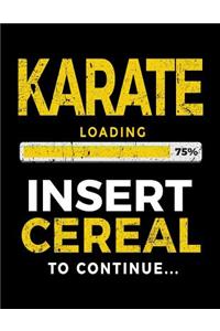 Karate Loading 75% Insert Cereal To Continue