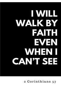 I Will Walk By Faith Even When I Can't See