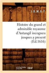 Histoire Du Grand Et Admirable Royaume d'Antangil Incogneu Jusques a Present (Éd.1616)