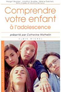 Comprendre Votre Enfant A L'Adolescence